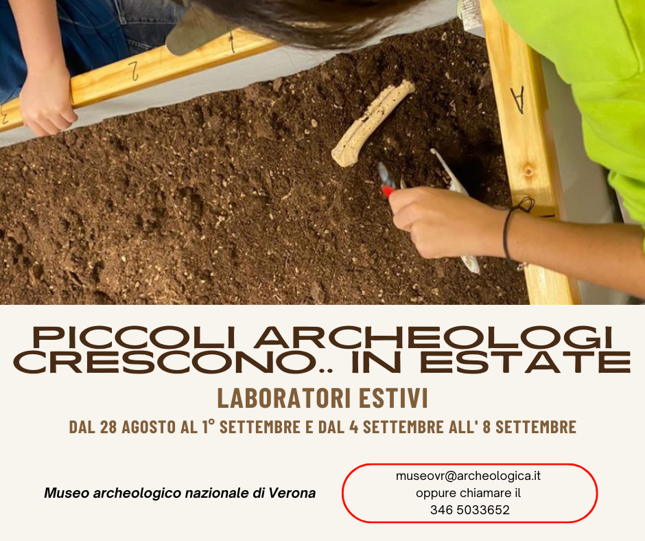 Museo Archeologico Nazionale di Verona | Piccoli Archeologi Crescono... in estate al museo!